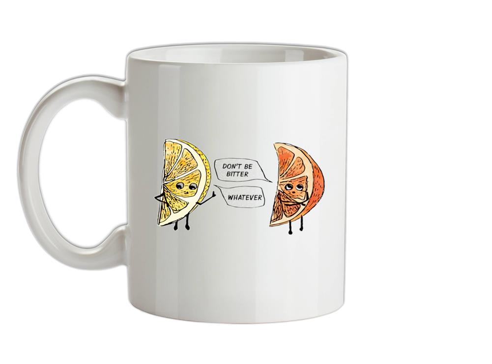 Don't Be Bitter Ceramic Mug