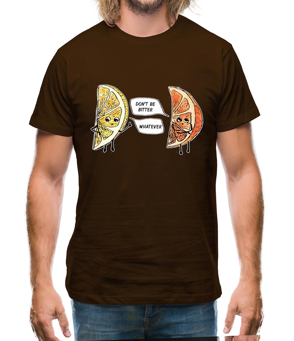 Don't Be Bitter Mens T-Shirt