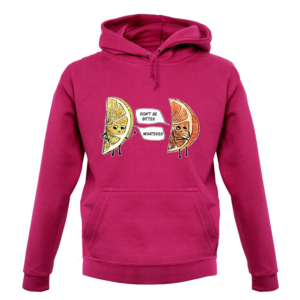 Don't Be Bitter unisex hoodie