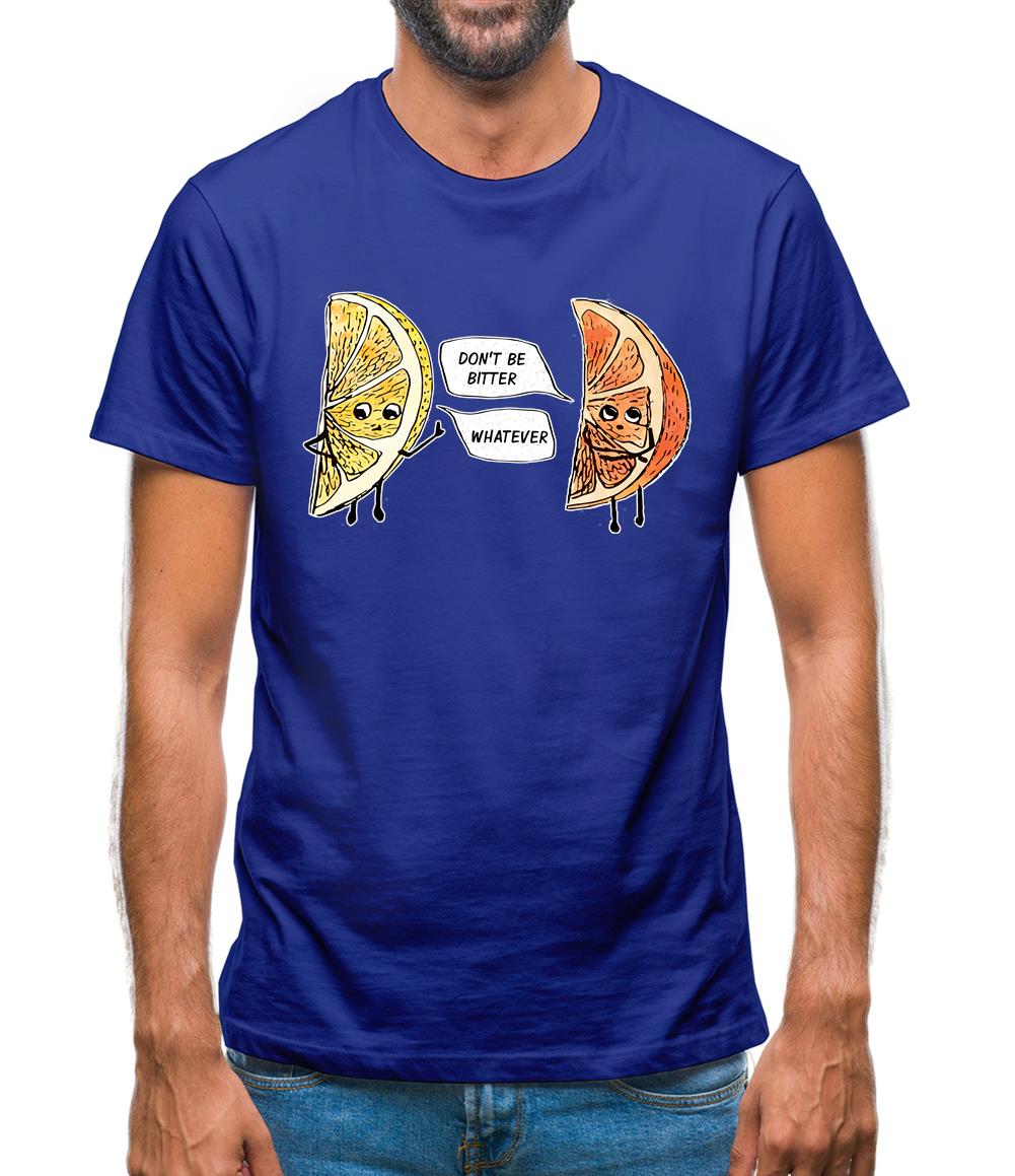 Don't Be Bitter Mens T-Shirt