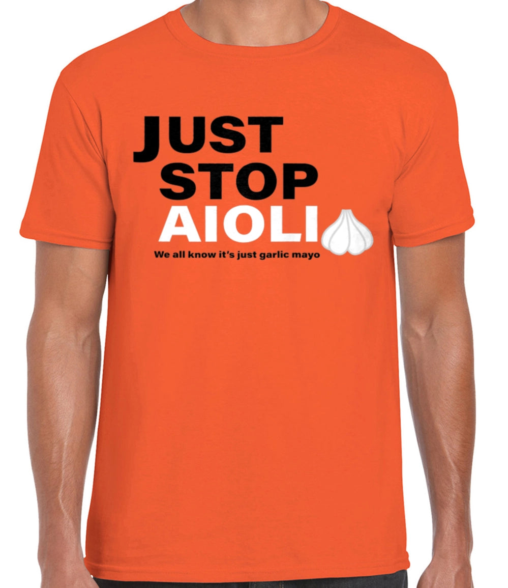 Just Stop Aioli We all know it's just garlic mayo Men's T-shirt
