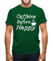 Caffeine Before Happy Mens T-Shirt