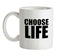 choose life Ceramic Mug