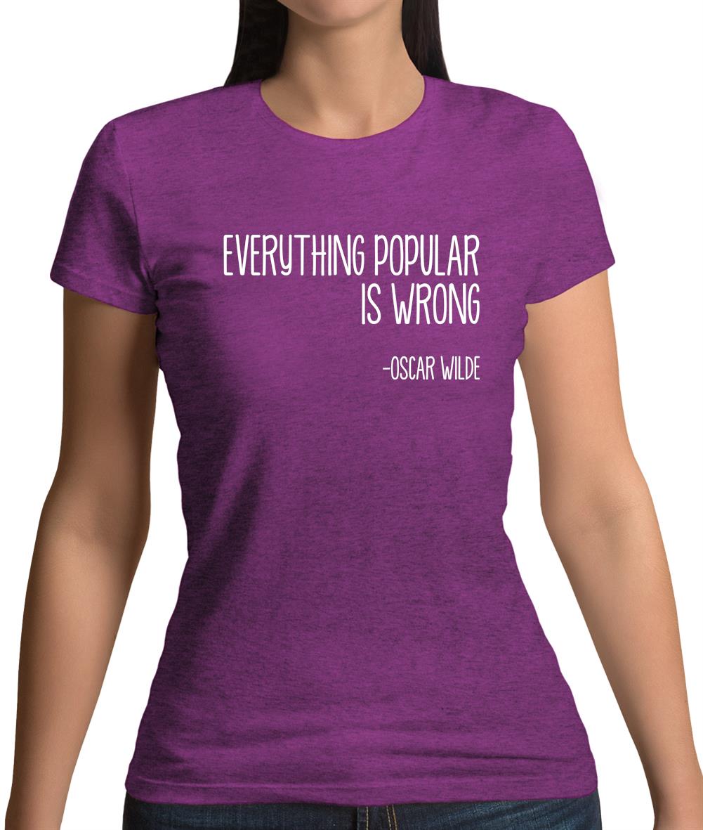 Everything Popular Is Wrong Womens T-Shirt