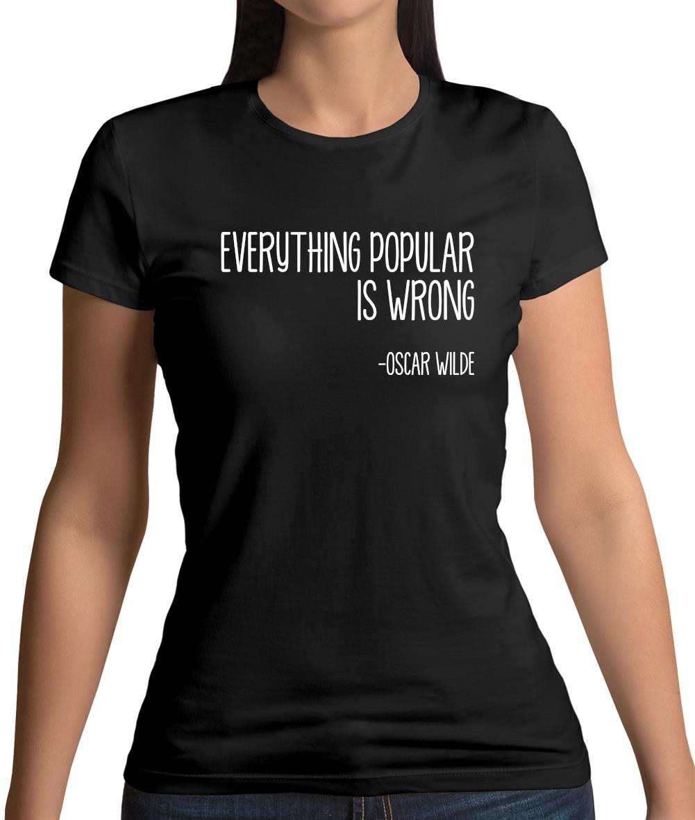 Everything Popular Is Wrong Womens T-Shirt
