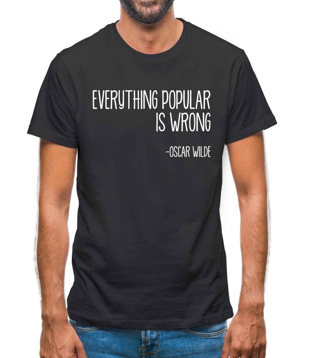 Everything Popular Is Wrong Mens T-Shirt