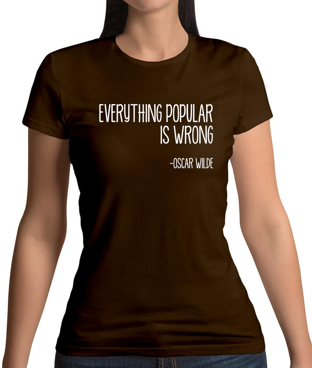 Everything Popular Is Wrong Womens T-Shirt