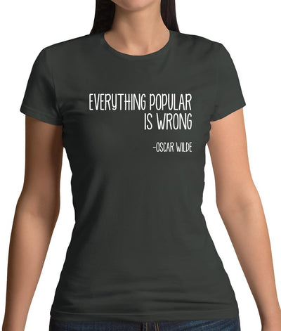 Everything Popular Is Wrong Womens T-Shirt
