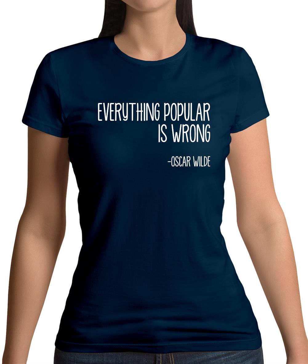 Everything Popular Is Wrong Womens T-Shirt