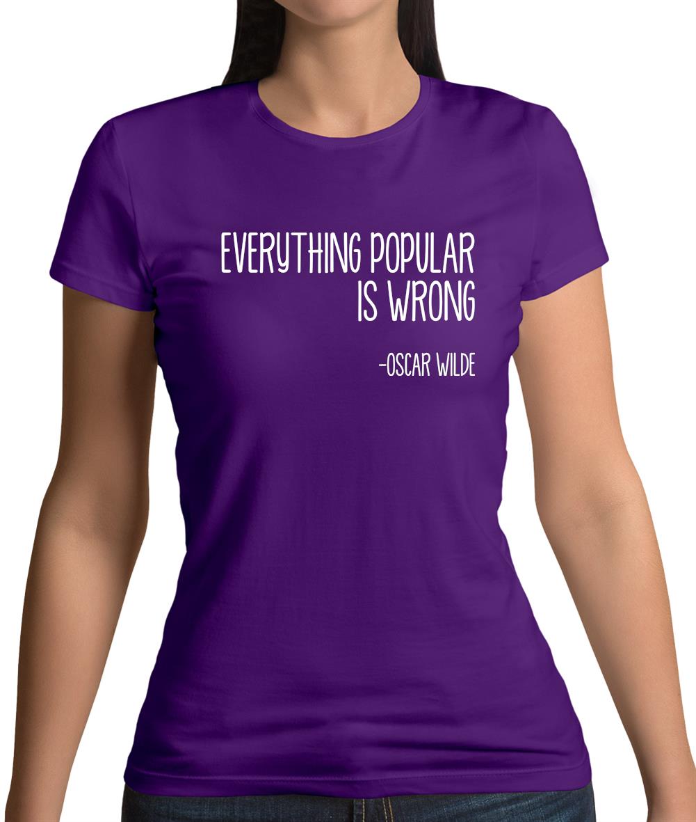 Everything Popular Is Wrong Womens T-Shirt