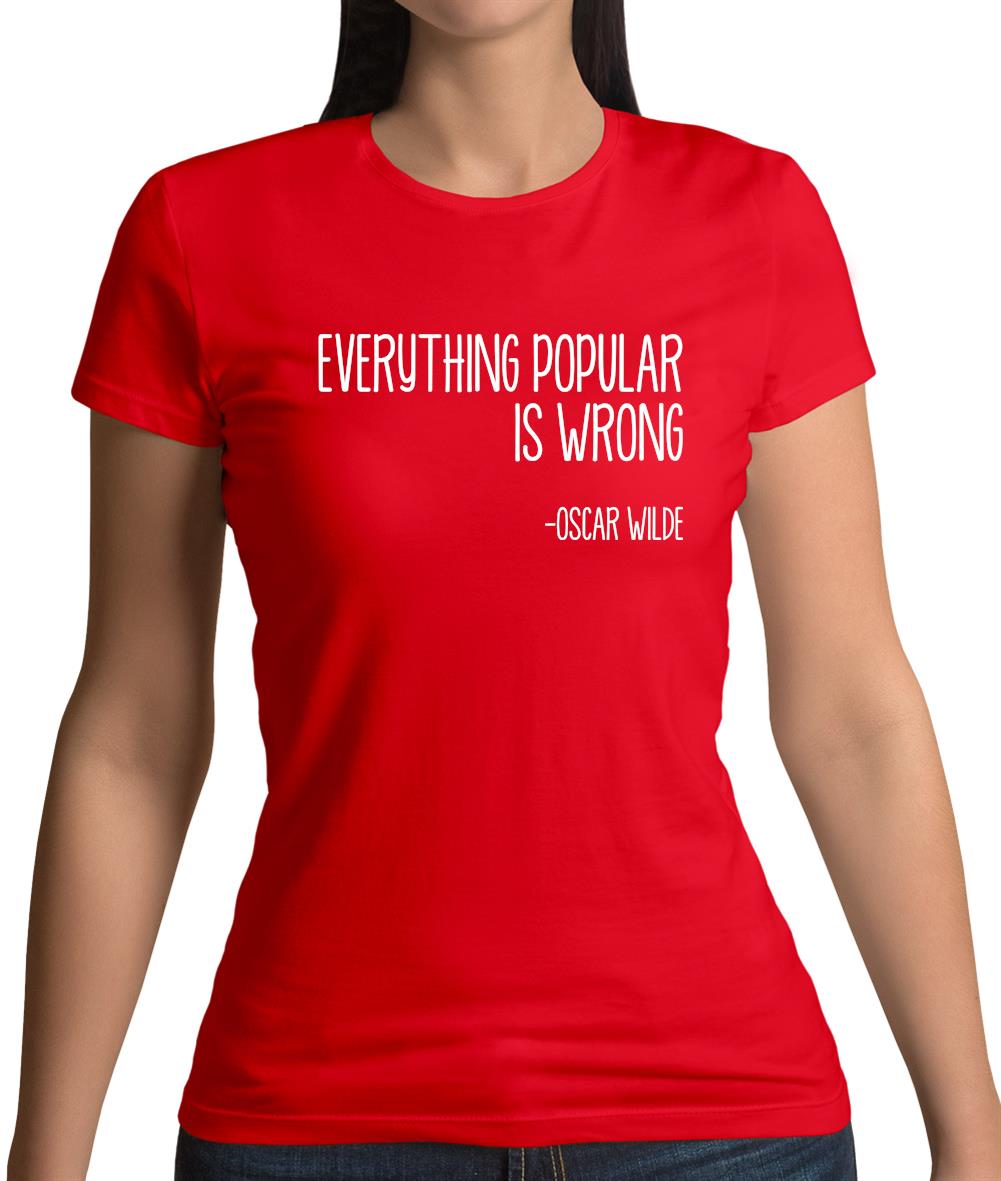 Everything Popular Is Wrong Womens T-Shirt