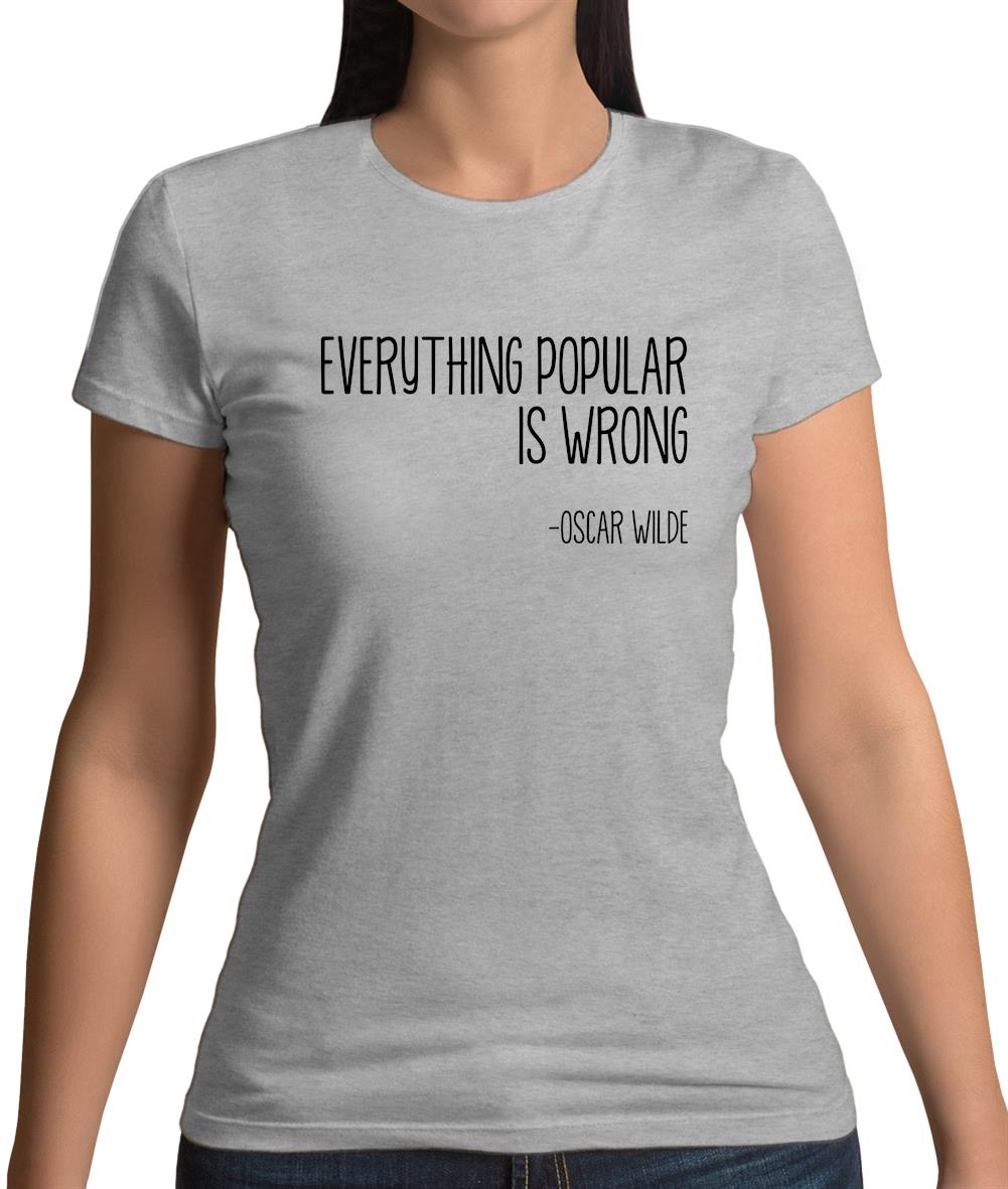 Everything Popular Is Wrong Womens T-Shirt