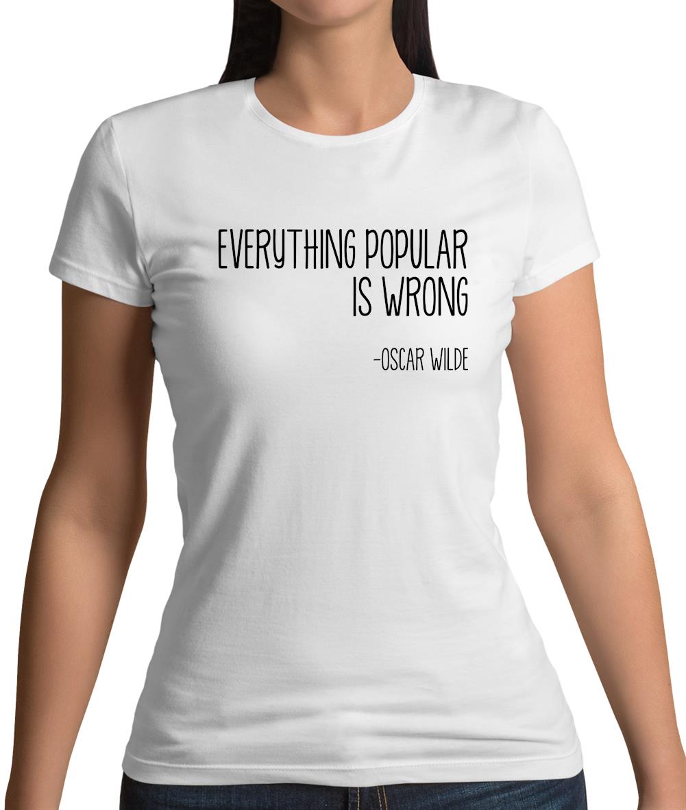 Everything Popular Is Wrong Womens T-Shirt