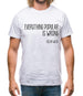 Everything Popular Is Wrong Mens T-Shirt