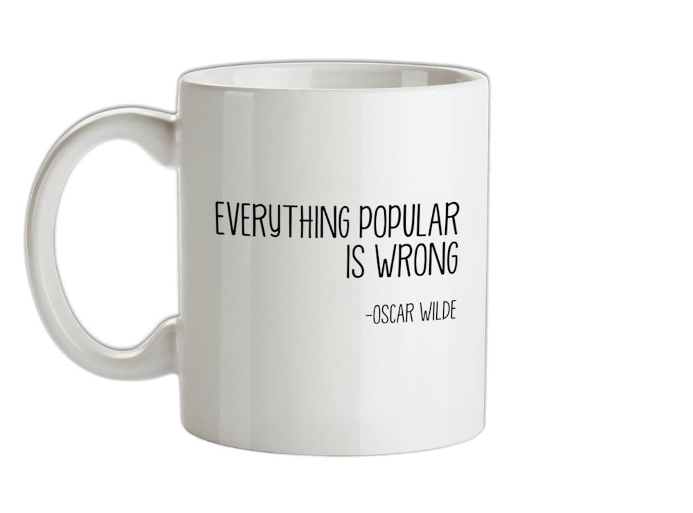 Everything Popular is Wrong Ceramic Mug