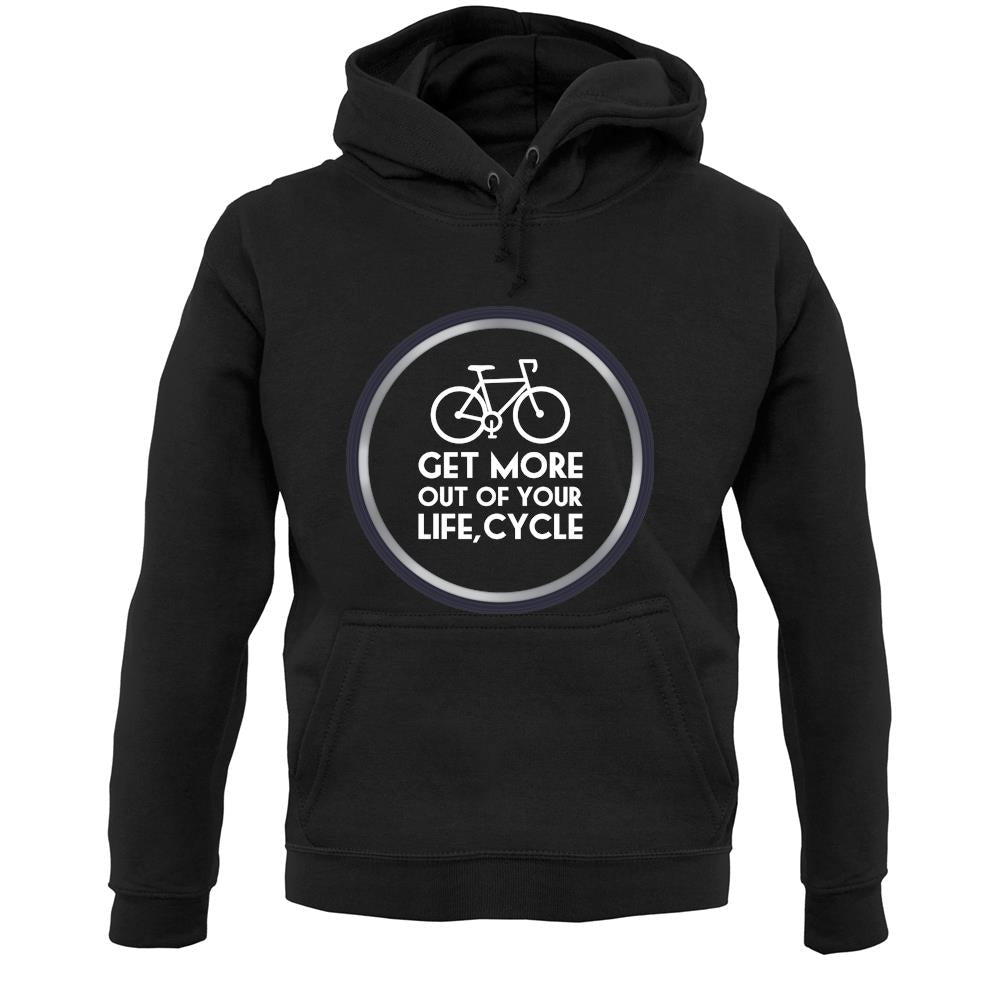 Get More Out Of Your Life Cycling Unisex Hoodie