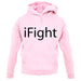 Ifight unisex hoodie