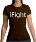 Ifight Womens T-Shirt