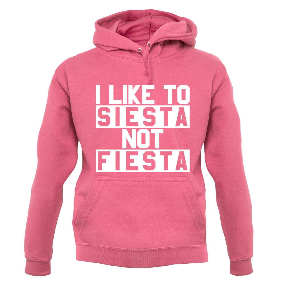 I Like To Siesta Not Fiesta unisex hoodie