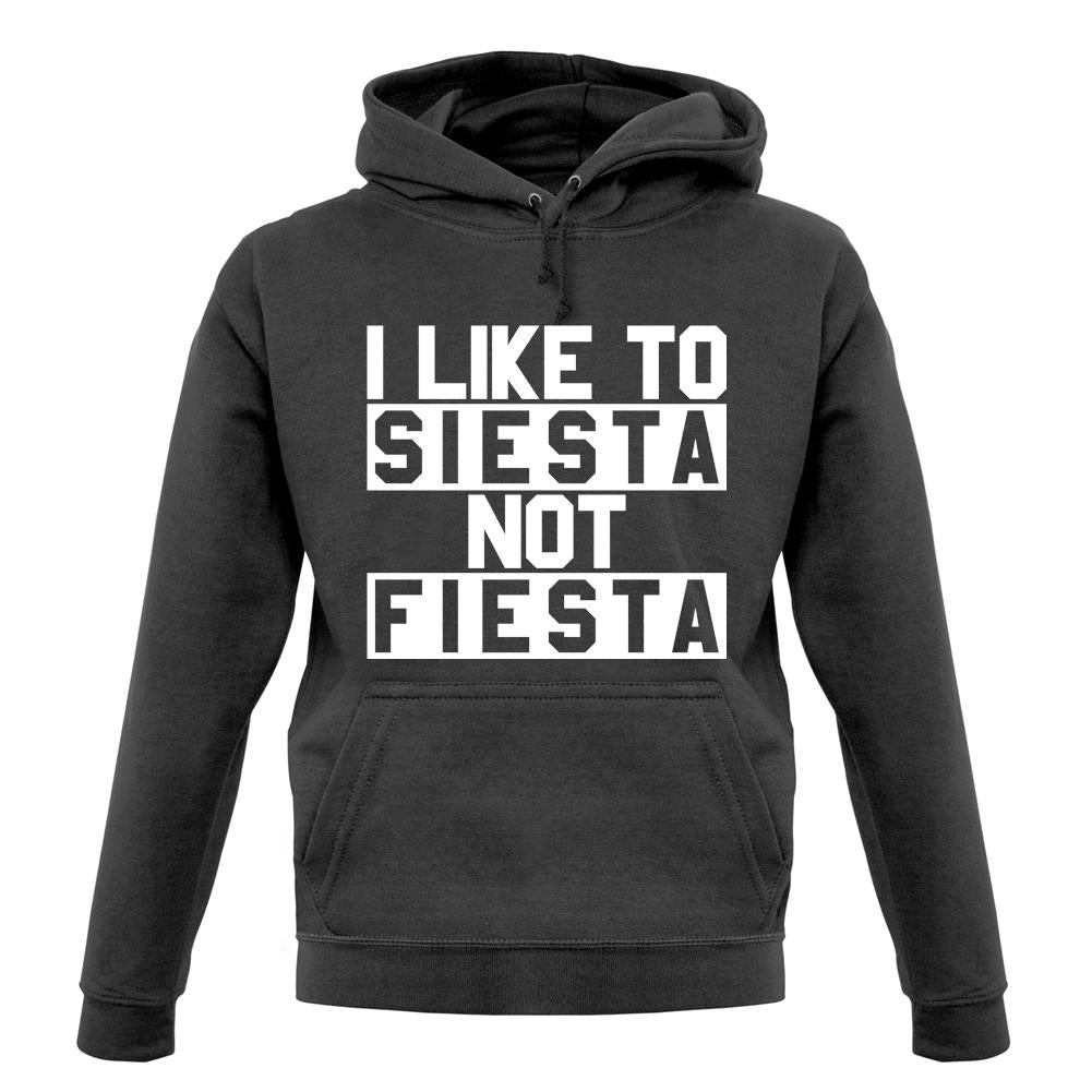 I Like To Siesta Not Fiesta unisex hoodie