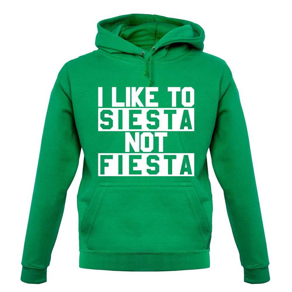 I Like To Siesta Not Fiesta unisex hoodie