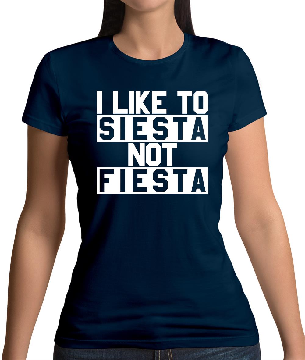 I Like To Siesta Not Fiesta Womens T-Shirt