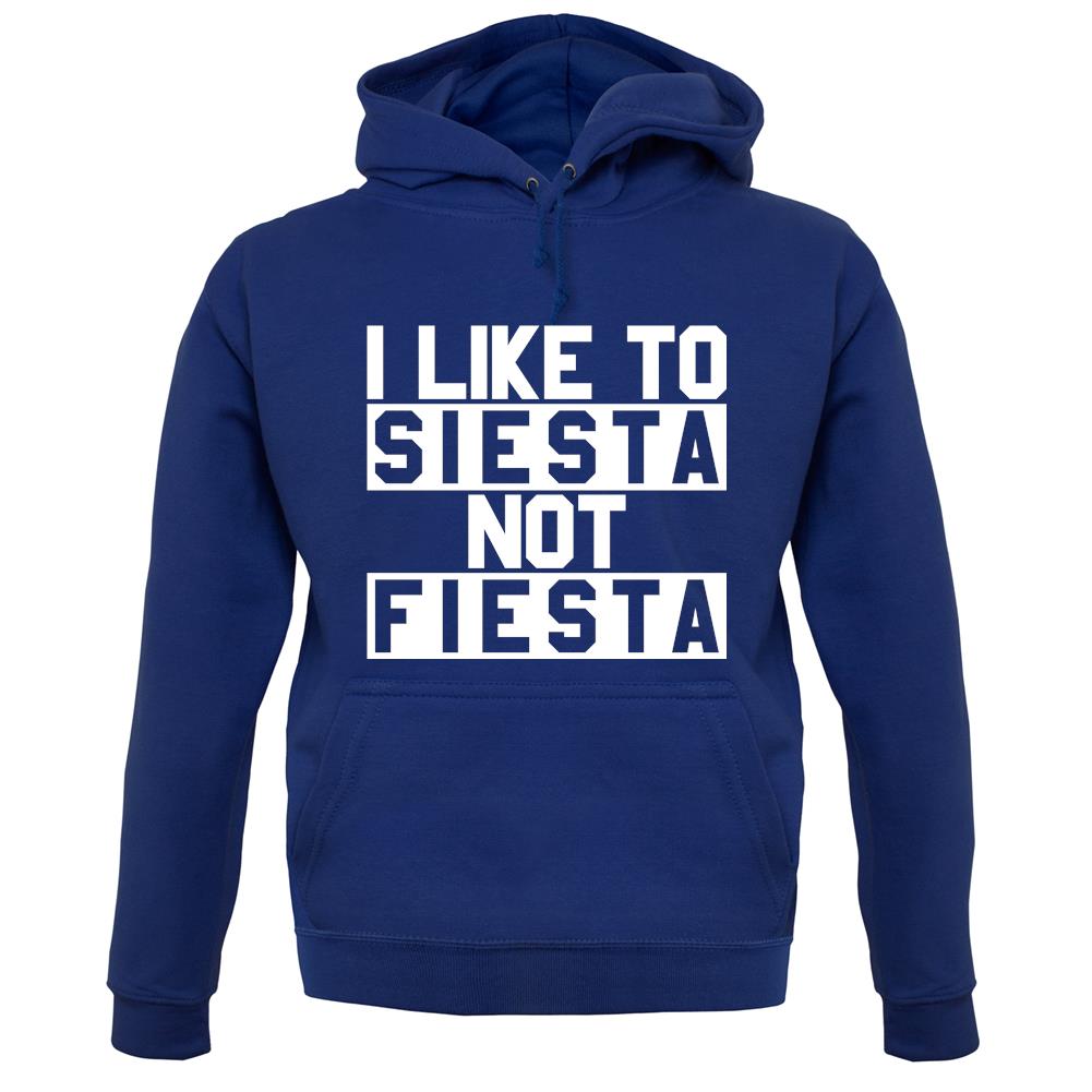 I Like To Siesta Not Fiesta unisex hoodie