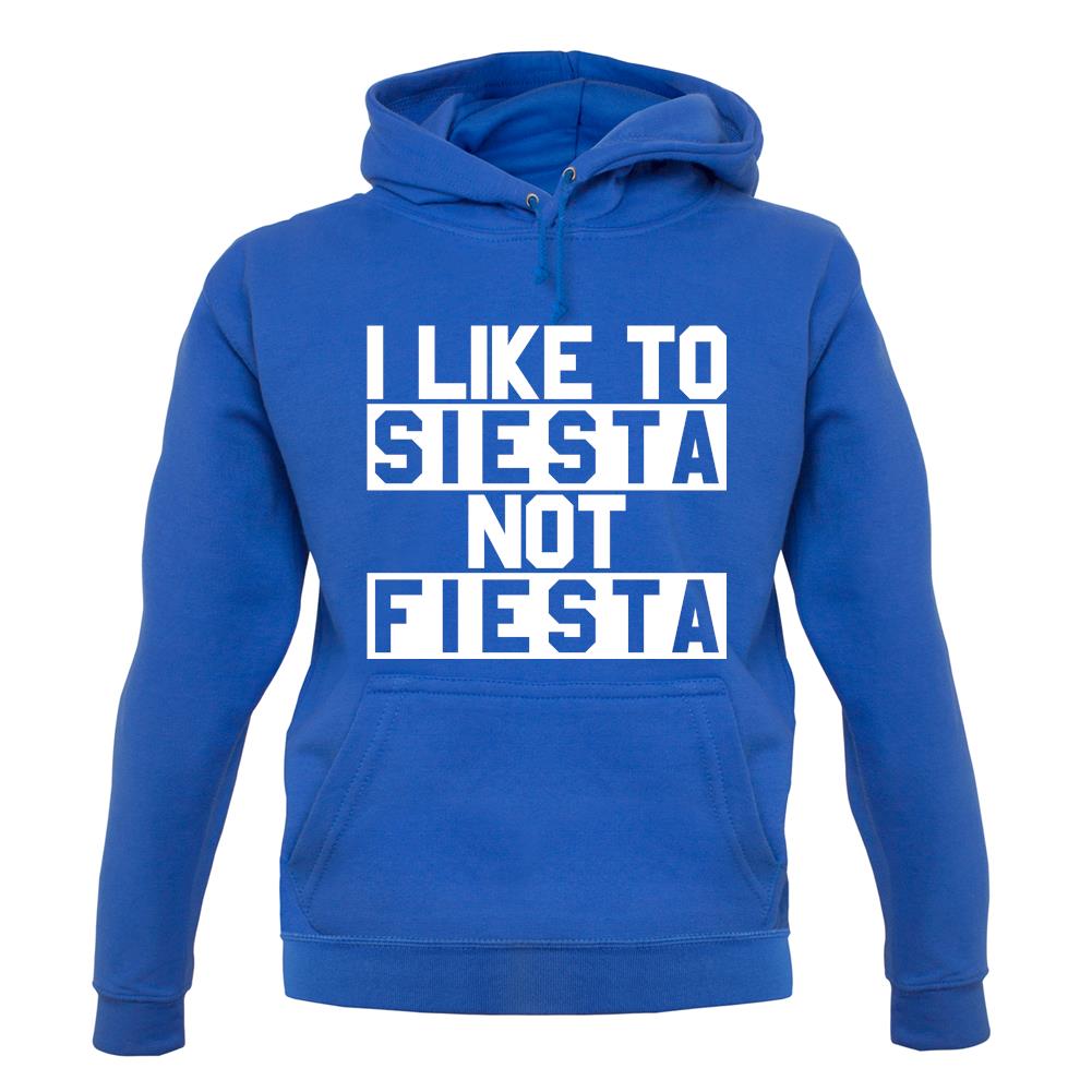 I Like To Siesta Not Fiesta unisex hoodie