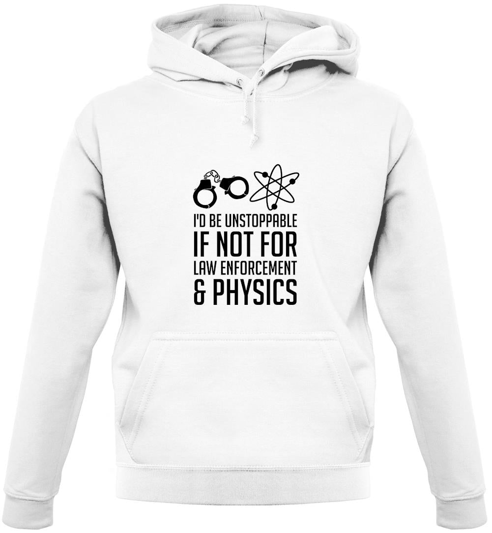 I'd Be Unstoppable If Not For Physics Unisex Hoodie