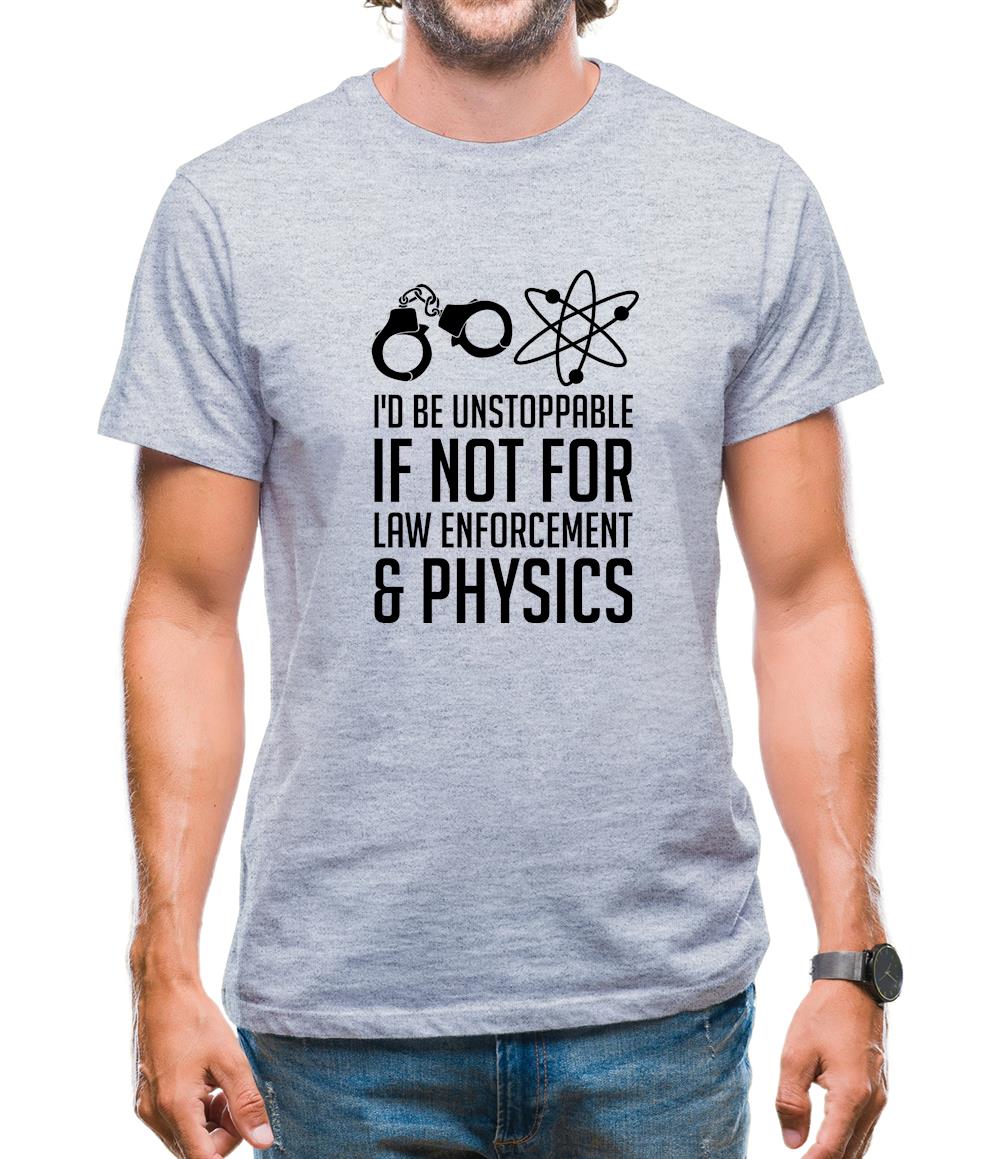 I'd Be Unstoppable If Not For Physics Mens T-Shirt