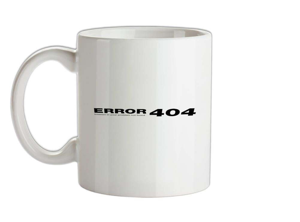 ERROR 404 interest in your problem not found Ceramic Mug