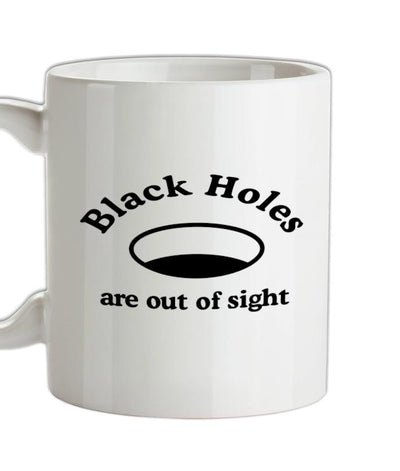 Black Holes are Out of Sight Ceramic Mug