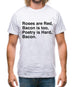 Roses Are Red, Bacon Is Too, Poetry Is Hard, Bacon. Mens T-Shirt