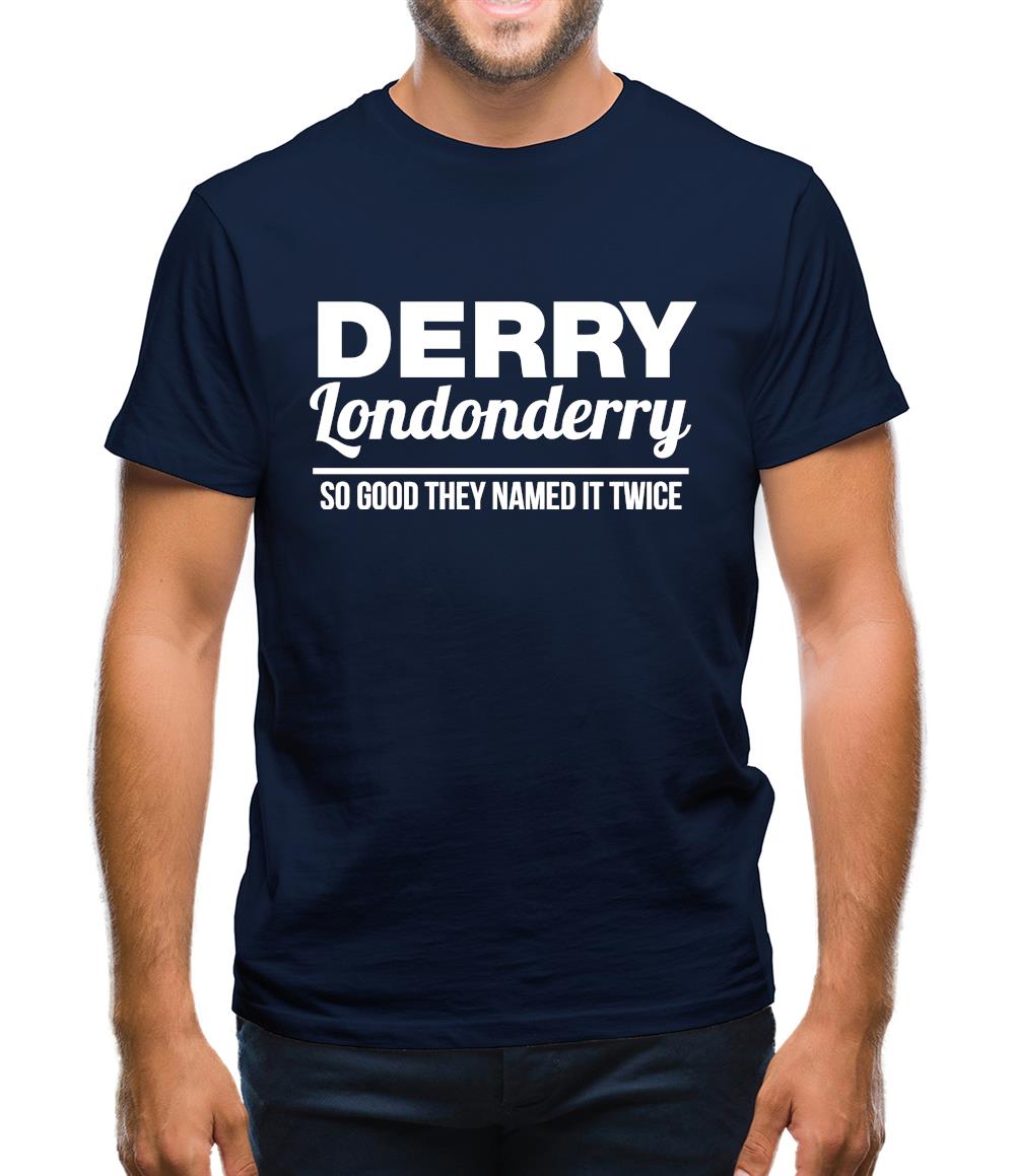 Derry Londonderry - So Good They named it twice Mens T-Shirt