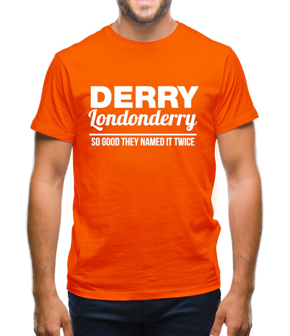 Derry Londonderry - So Good They named it twice Mens T-Shirt