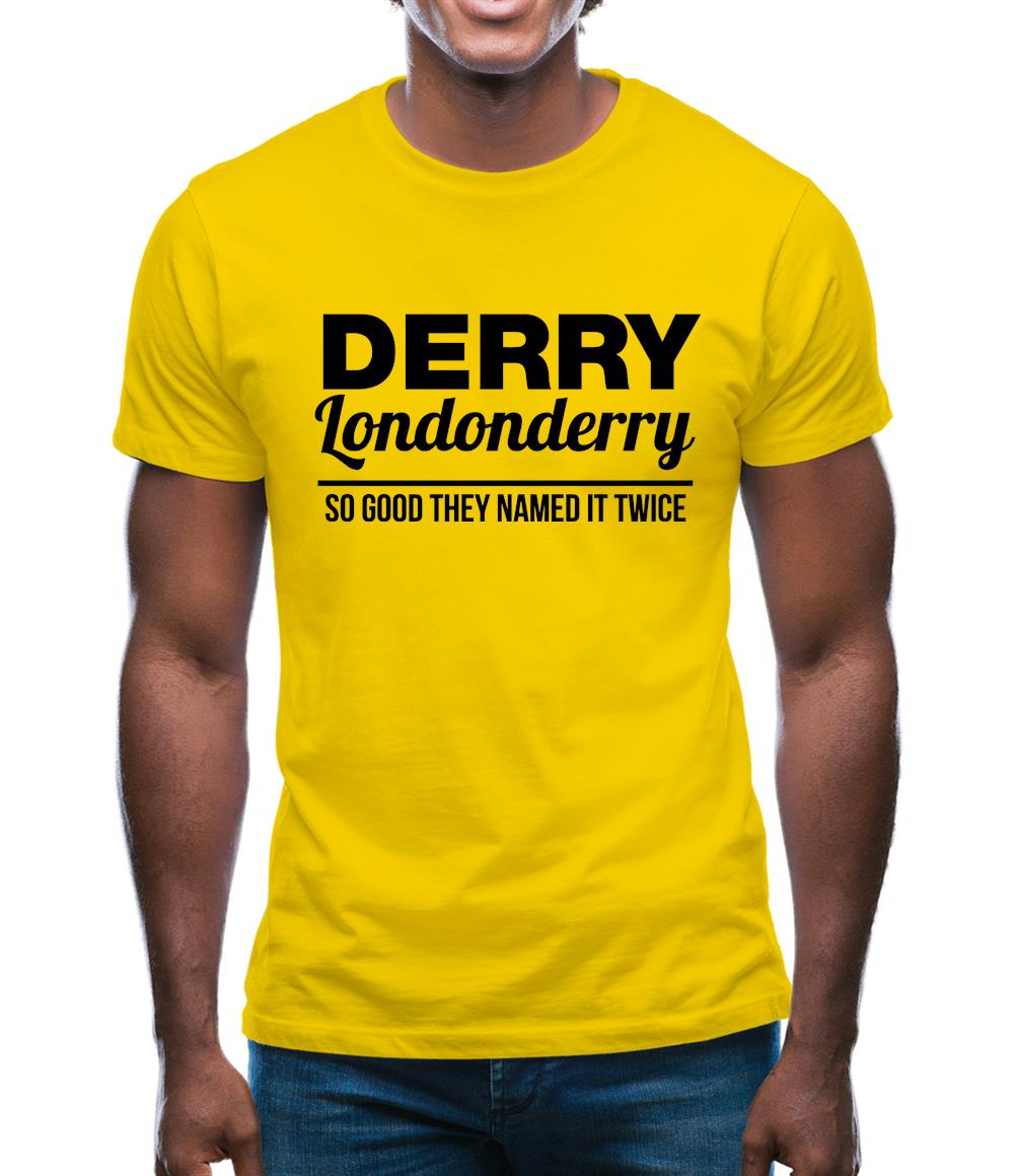 Derry Londonderry - So Good They named it twice Mens T-Shirt