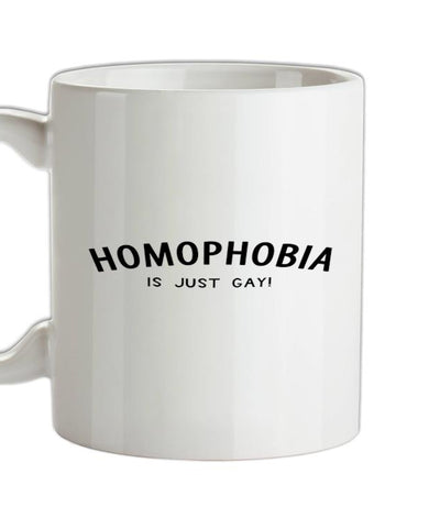 Homophobia is just Gay Ceramic Mug