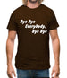 bye bye everybody, bye, bye Mens T-Shirt