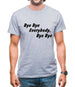bye bye everybody, bye, bye Mens T-Shirt