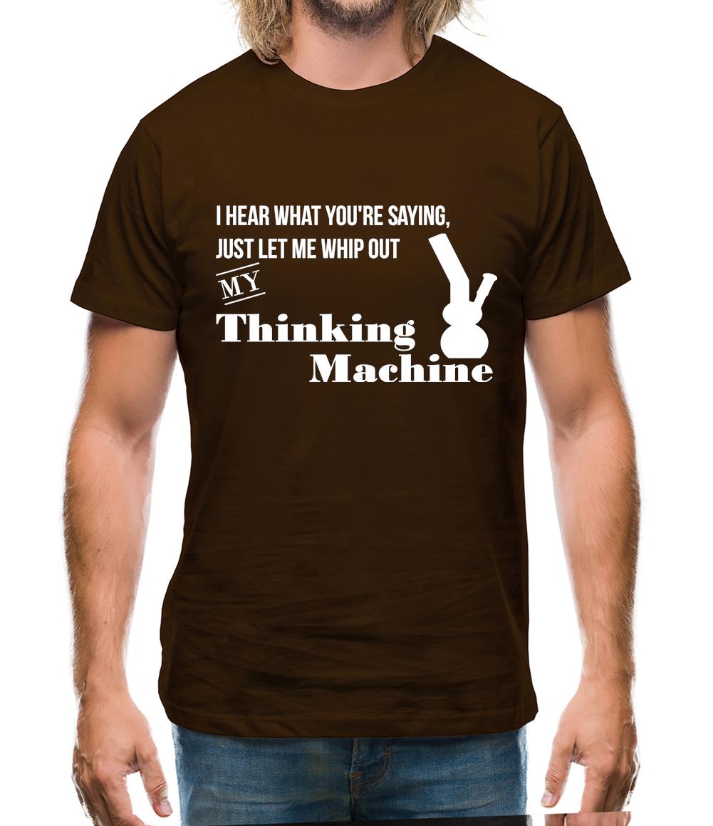 I hear what you're saying- let me whip out my thinking machine Mens T-Shirt