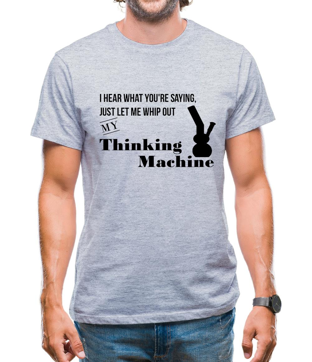 I hear what you're saying- let me whip out my thinking machine Mens T-Shirt