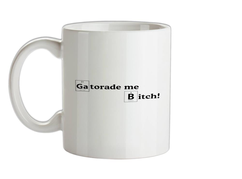 Gatorade me Bitch Ceramic Mug