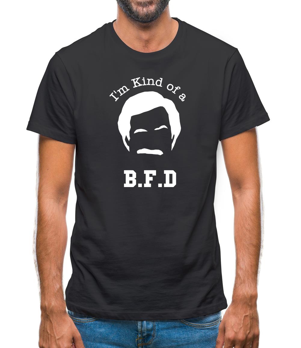 I'm kind of a BFD Mens T-Shirt