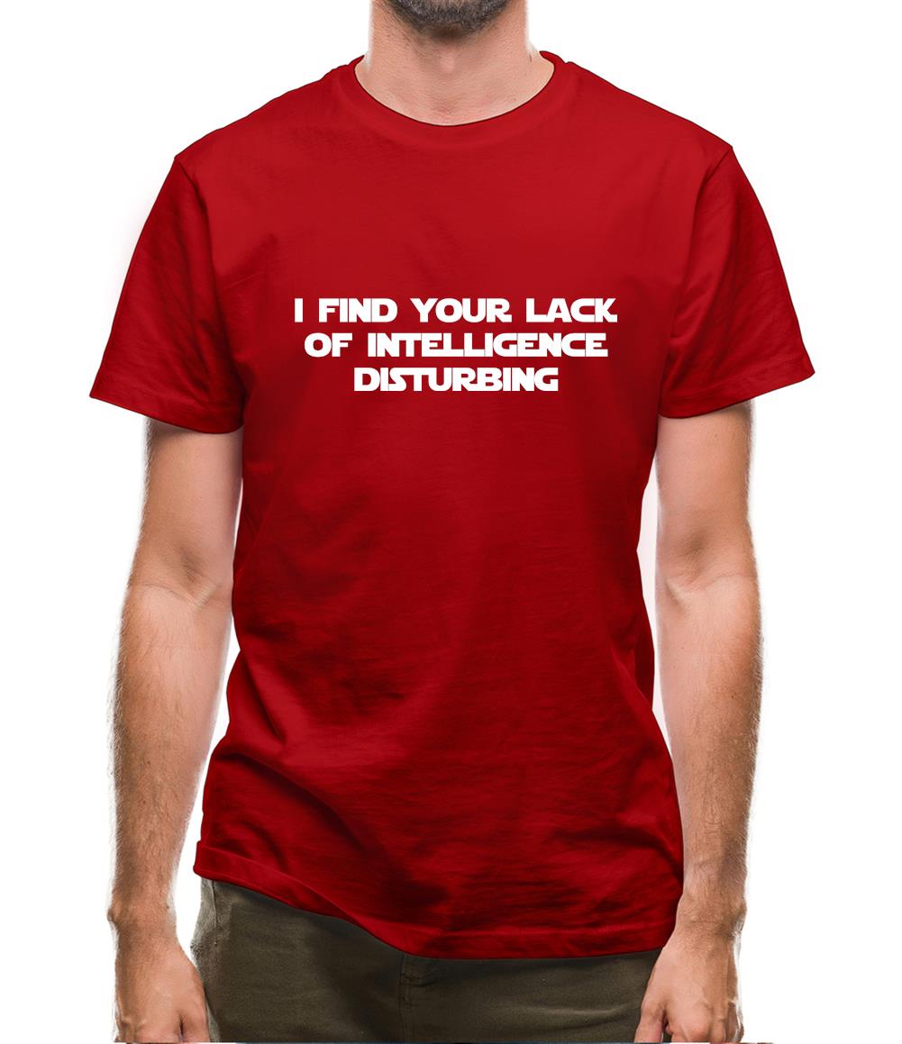 i find your lack of intelligence disturbing Mens T-Shirt