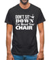 Don't Sit Down I've Moved Your Chair Mens T-Shirt