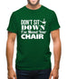 Don't Sit Down I've Moved Your Chair Mens T-Shirt