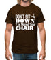 Don't Sit Down I've Moved Your Chair Mens T-Shirt