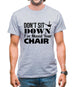 Don't Sit Down I've Moved Your Chair Mens T-Shirt