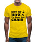 Don't Sit Down I've Moved Your Chair Mens T-Shirt