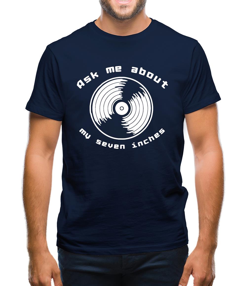 Ask me about my 7inches Mens T-Shirt